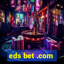 eds bet .com