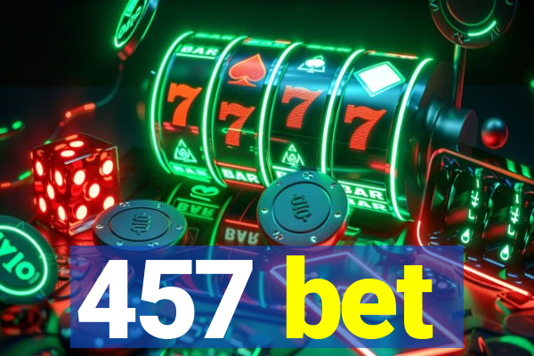 457 bet