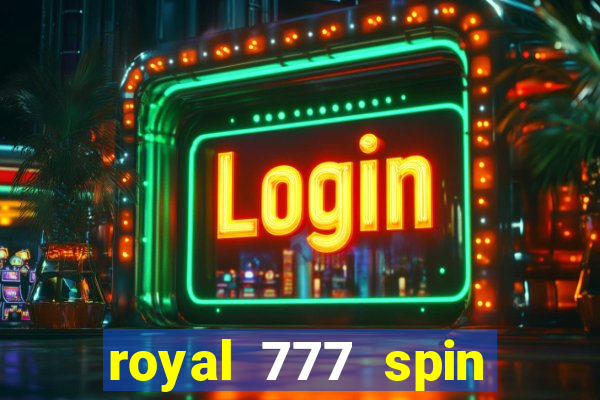 royal 777 spin slot game