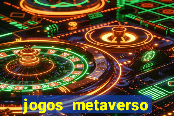 jogos metaverso para ganhar dinheiro