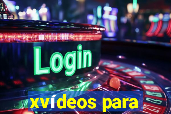 xvídeos para