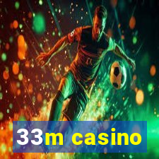 33m casino