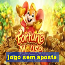 jogo sem aposta