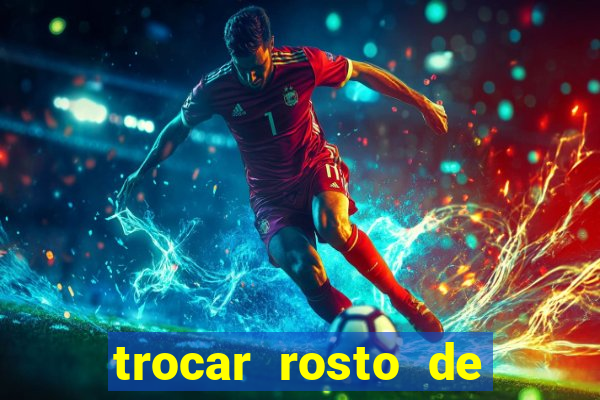 trocar rosto de video online