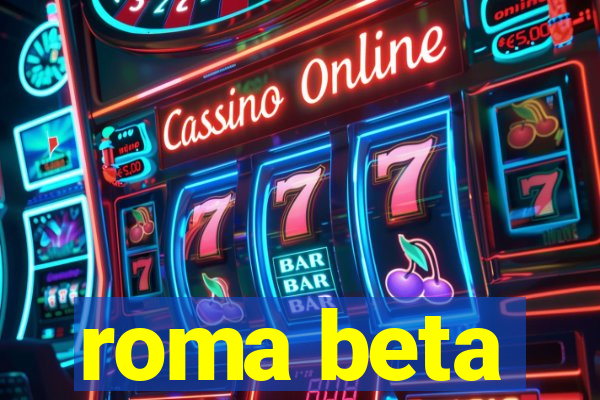 roma beta