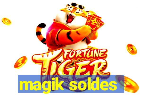 magik soldes