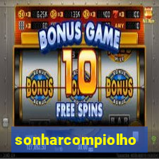 sonharcompiolho