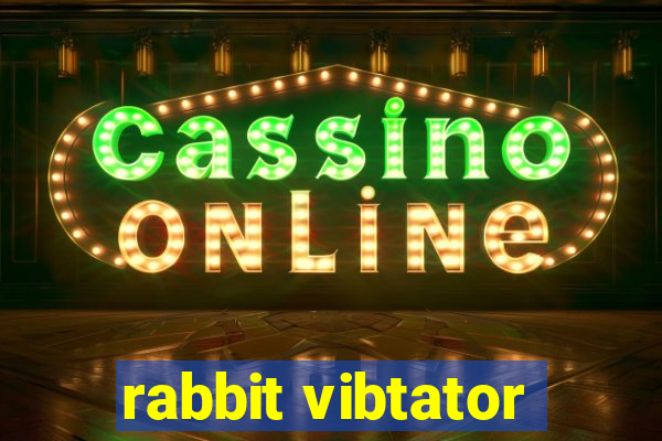 rabbit vibtator