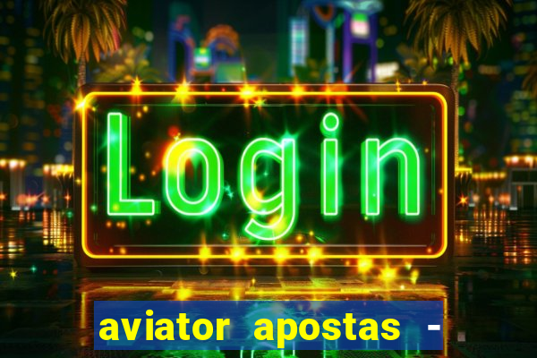 aviator apostas - jogo online