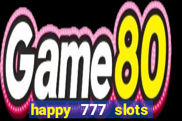 happy 777 slots paga mesmo