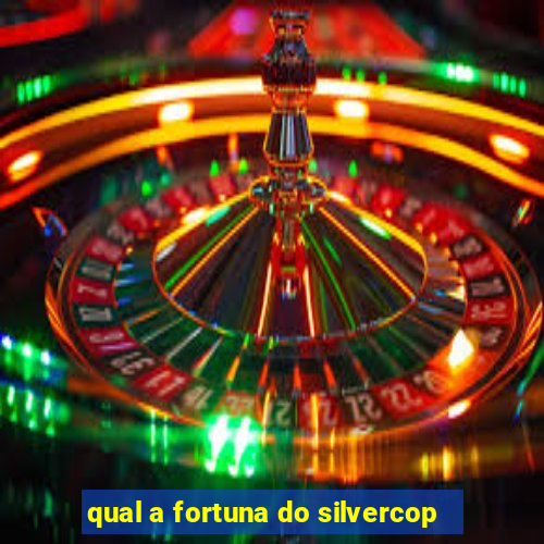 qual a fortuna do silvercop