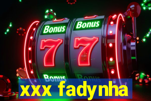 xxx fadynha