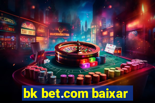 bk bet.com baixar