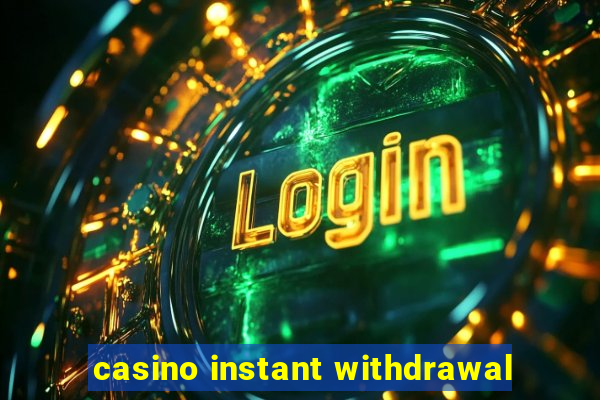 casino instant withdrawal