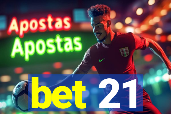 bet 21