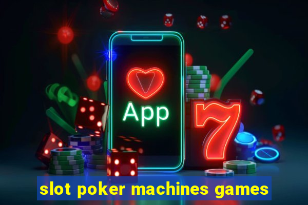 slot poker machines games