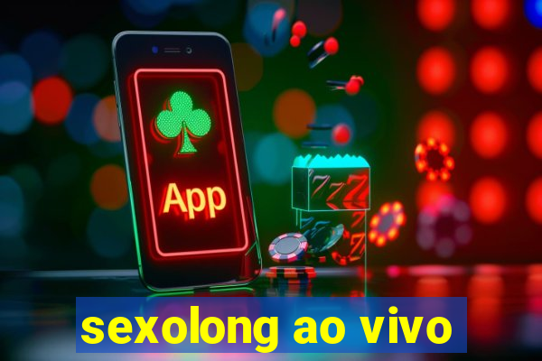 sexolong ao vivo