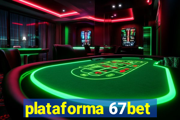 plataforma 67bet