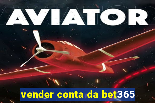 vender conta da bet365