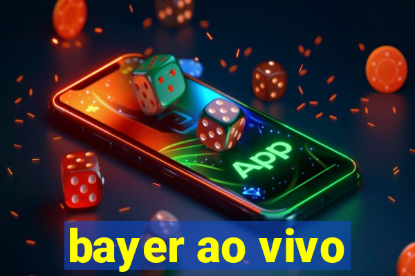 bayer ao vivo