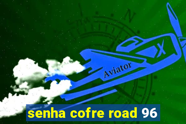 senha cofre road 96