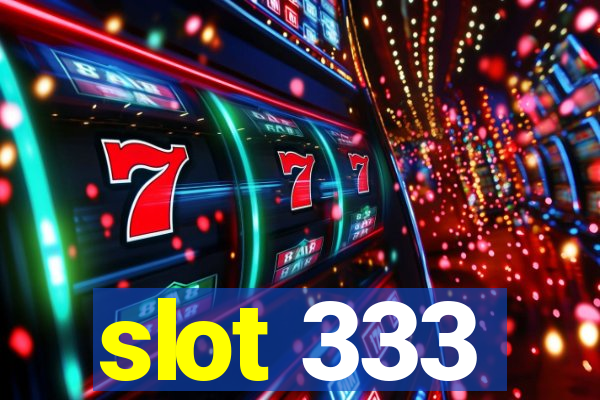 slot 333