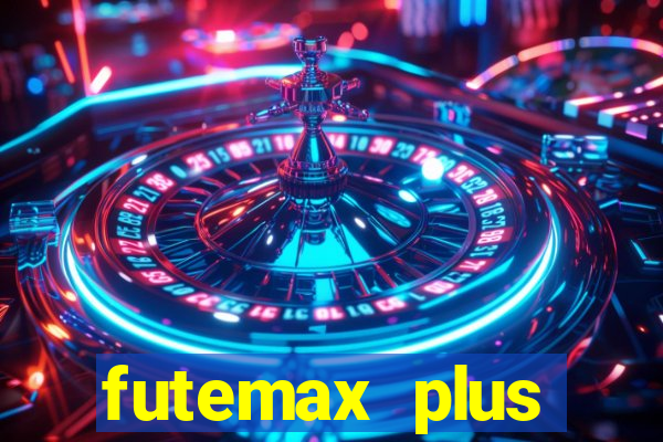 futemax plus futebol ao vivo