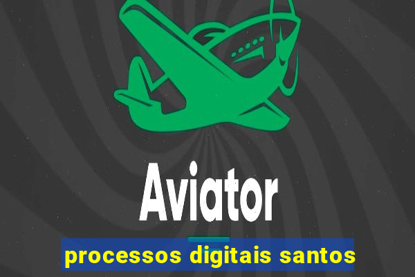 processos digitais santos