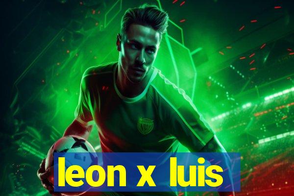 leon x luis