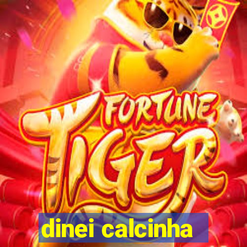 dinei calcinha