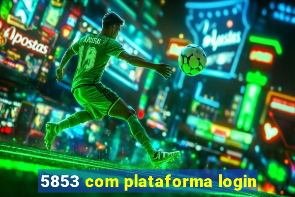 5853 com plataforma login