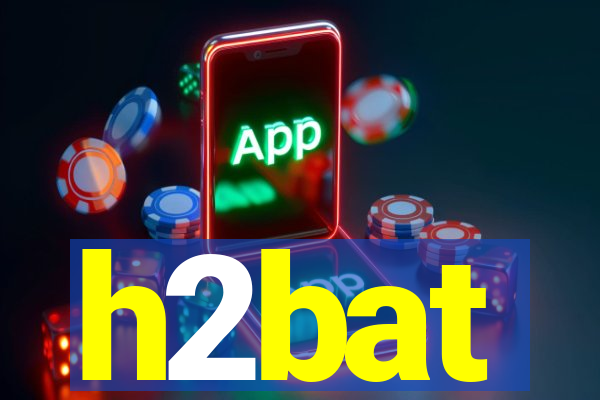 h2bat