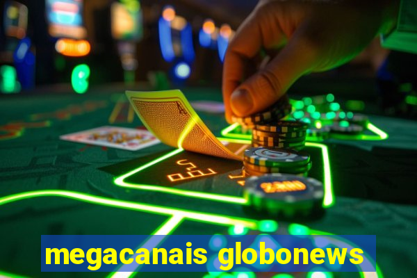 megacanais globonews