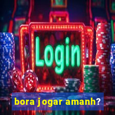 bora jogar amanh?