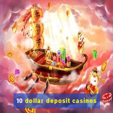 10 dollar deposit casinos