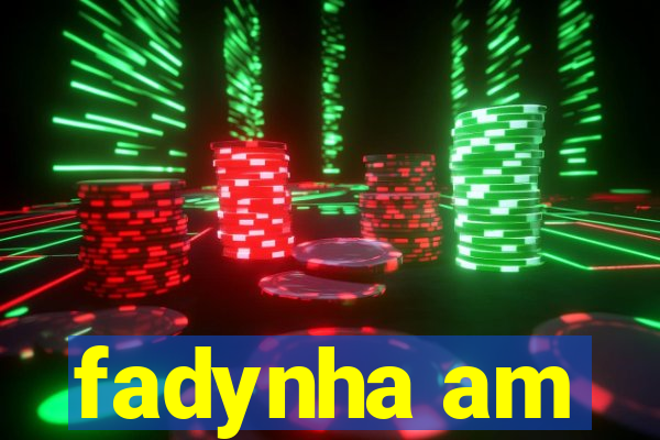 fadynha am