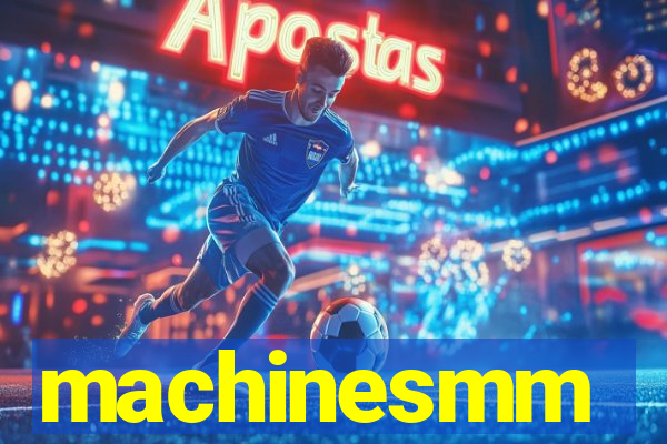 machinesmm