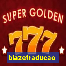 blazetraducao