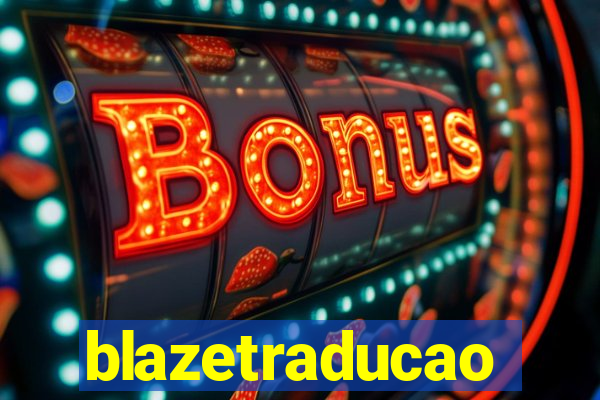 blazetraducao