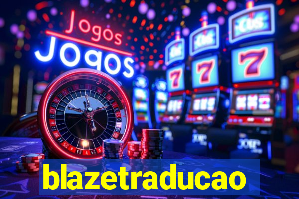 blazetraducao