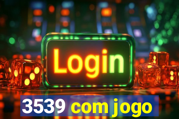 3539 com jogo