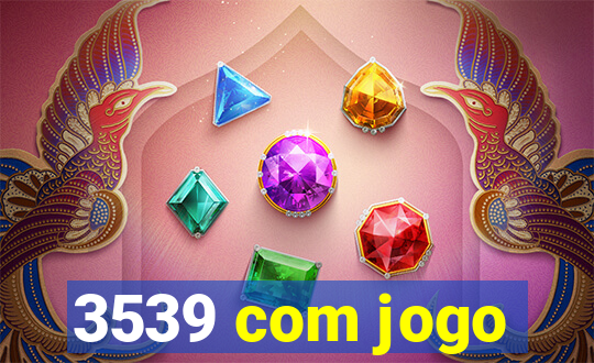 3539 com jogo