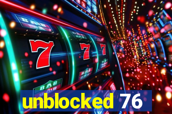 unblocked 76