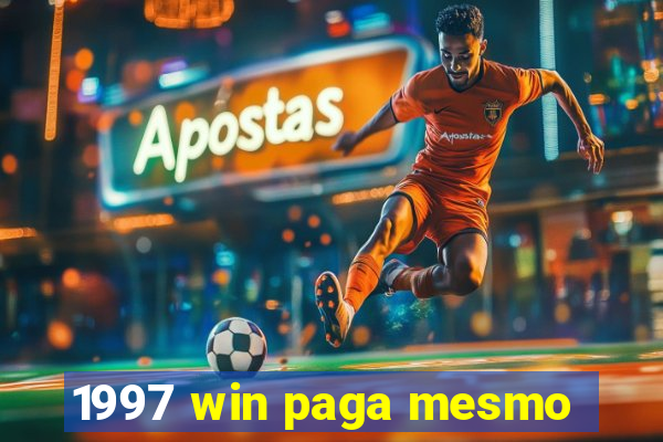 1997 win paga mesmo