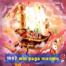 1997 win paga mesmo