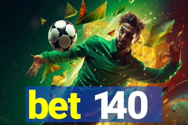 bet 140