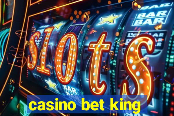 casino bet king