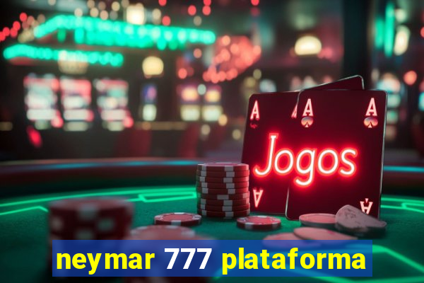 neymar 777 plataforma