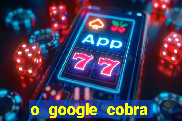 o google cobra taxa de saque de jogos