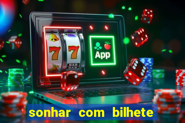 sonhar com bilhete de loteria